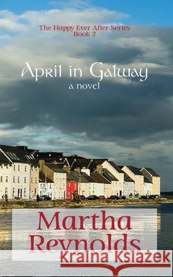 April in Galway Martha Reynolds 9781724159199 Independently Published - książka