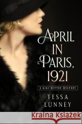 April in Paris, 1921 Lunney, Tessa 9781643132624 Pegasus Books - książka