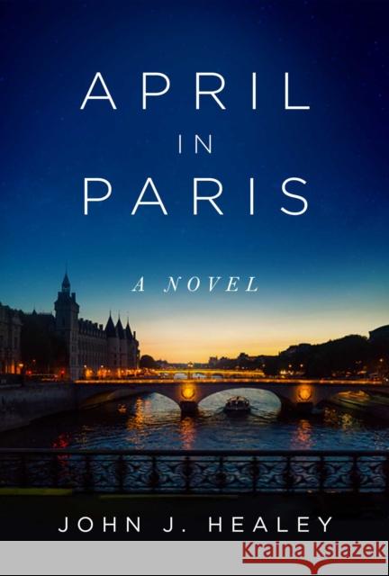 April in Paris: A Novel Healey, John J. 9781951627744 Arcade - książka