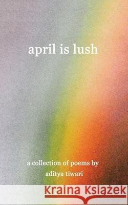 April is Lush Aditya Tiwari 9789353473495 Bluerose Publishers Pvt. Ltd. - książka