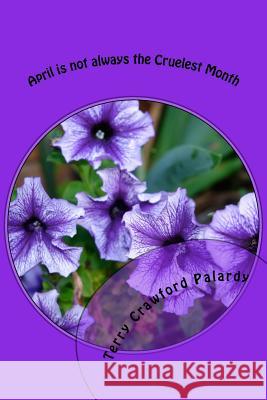 April is not always the Cruelest Month: Twenty-one Days of Focused Writing Palardy, Terry Crawford 9781523332786 Createspace Independent Publishing Platform - książka