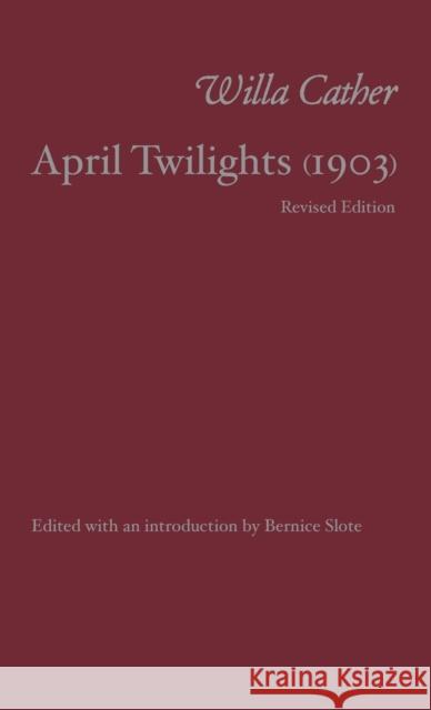 April Twilights (Revised) Cather, Willa 9780803214484 University of Nebraska Press - książka