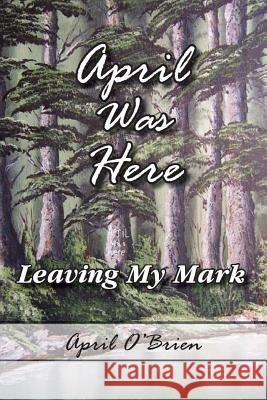 April was here (leaving my mark): April was here O'Brien, April 9781539409618 Createspace Independent Publishing Platform - książka