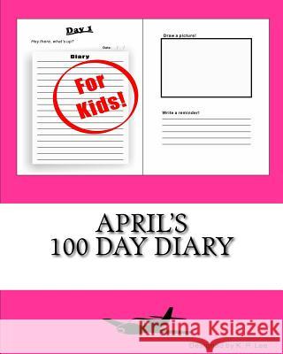 April's 100 Day Diary K. P. Lee 9781519443434 Createspace - książka