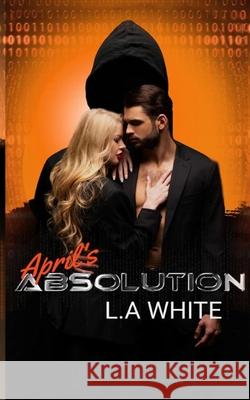 April's Absolution: A Technothriller Revenge L a White 9798521079322 Independently Published - książka