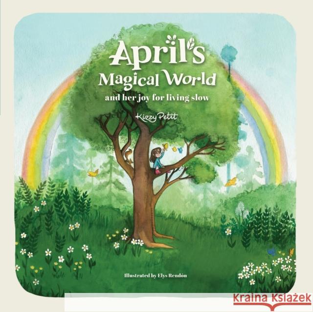 April's Magical World and her joy for living slow: 2022 Kizzy Petit 9781739944001 Kizzy Petit Publishing - książka