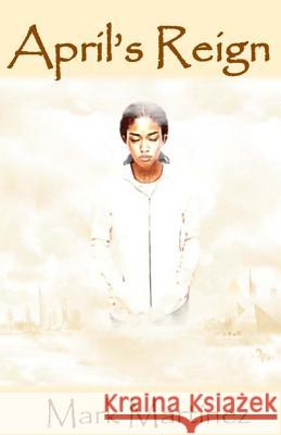 April's Reign Mark Martinez 9780692084588 Mark Martinez - książka