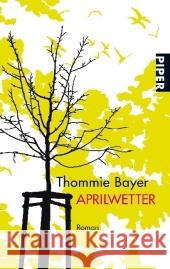 Aprilwetter : Roman Bayer, Thommie   9783492259057 PIPER - książka