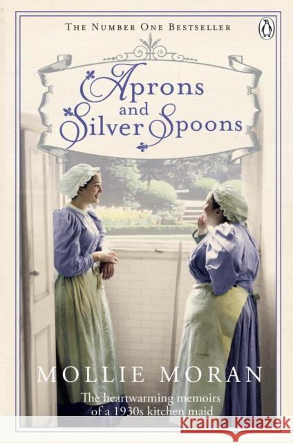 Aprons and Silver Spoons: The heartwarming memoirs of a 1930s scullery maid Mollie Moran 9780718159993 Penguin Books Ltd - książka