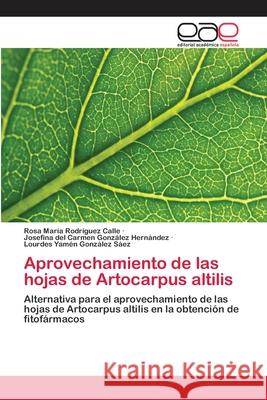 Aprovechamiento de las hojas de Artocarpus altilis Rodríguez Calle, Rosa María 9786202252461 Editorial Académica Española - książka