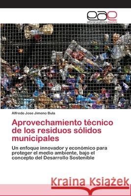 Aprovechamiento técnico de los residuos sólidos municipales Jimeno Bula, Alfredo Jose 9783659100291 Editorial Académica Española - książka