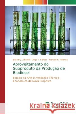 Aproveitamento do Subproduto da Produção de Biodiesel Albarelli, Juliana Q. 9786200582980 Novas Edicioes Academicas - książka