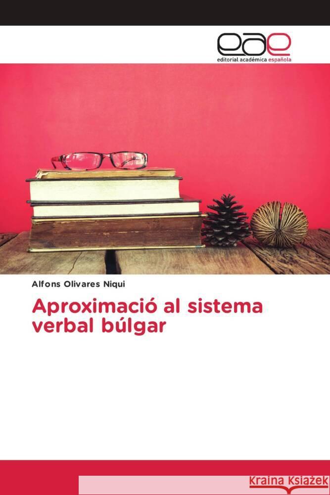 Aproximaci? al sistema verbal b?lgar Alfons Olivare 9786138994763 Editorial Academica Espanola - książka