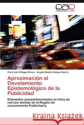 Aproximacion Al Develamiento Epistemologico de La Publicidad Clara In Villega Angela Beatriz Duqu 9783659005534 Editorial Acad Mica Espa Ola - książka