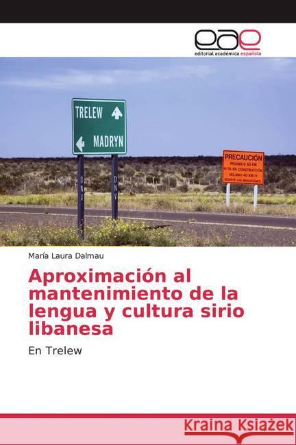 Aproximación al mantenimiento de la lengua y cultura sirio libanesa : En Trelew Dalmau, María Laura 9786139438334 Editorial Académica Española - książka