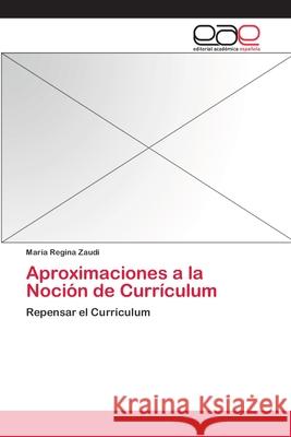 Aproximaciones a la Noción de Currículum Zaudi, María Regina 9783659059926 Editorial Acad Mica Espa Ola - książka