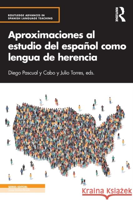 Aproximaciones al estudio del español como lengua de herencia Julio Torres (University of California, Irvine, USA), Diego Pascual y Cabo (Texas Tech University, USA), Javier Muñoz-Ba 9781138335691 Taylor & Francis Ltd - książka