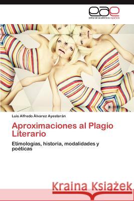 Aproximaciones Al Plagio Literario Luis Alfredo Lvare 9783659034329 Editorial Acad Mica Espa Ola - książka