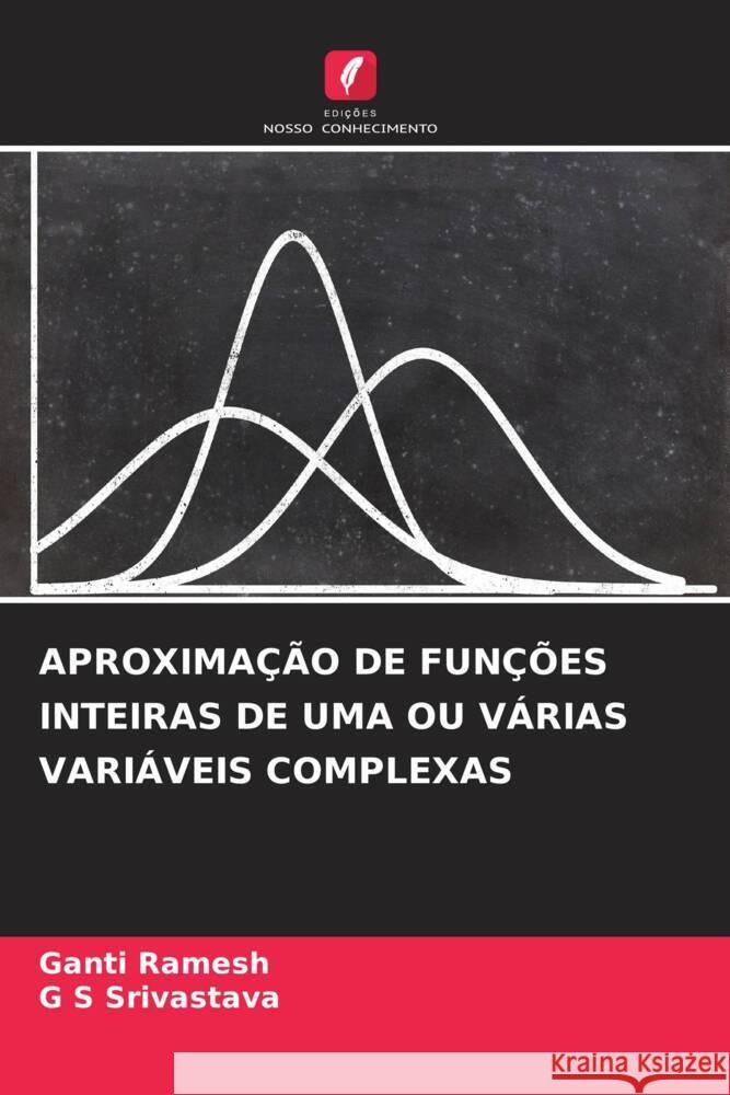 APROXIMAÇÃO DE FUNÇÕES INTEIRAS DE UMA OU VÁRIAS VARIÁVEIS COMPLEXAS Ramesh, Ganti, Srivastava, G S 9786205088715 Edições Nosso Conhecimento - książka