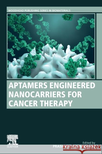 Aptamers Engineered Nanocarriers for Cancer Therapy Prashant Kesharwani 9780323858816 Woodhead Publishing - książka