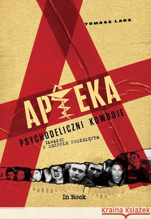 APTEKA. Psychodeliczni kowboje. Kawałki o zespole Lada Tomasz 9788364373695 In Rock - książka