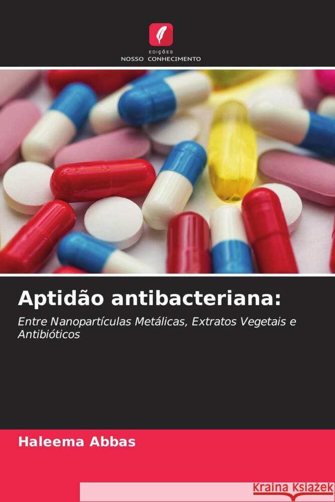 Aptidão antibacteriana: Abbas, Haleema 9786204404820 Edicoes Nosso Conhecimento - książka