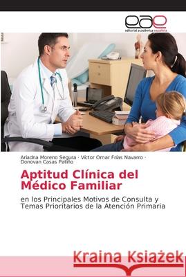 Aptitud Clínica del Médico Familiar Moreno Segura, Ariadna 9786202137362 Editorial Académica Española - książka