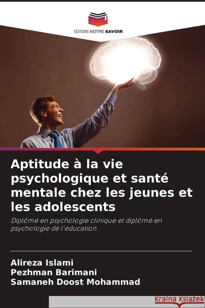 Aptitude à la vie psychologique et santé mentale chez les jeunes et les adolescents Islami, Alireza, Barimani, Pezhman, Doost Mohammad, Samaneh 9786204673509 Editions Notre Savoir - książka