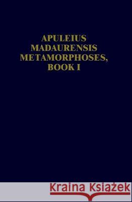 Apuleius Madaurensis Metamorphoses, Book I: Text, Introduction and Commentary Keulen, W. H. 9789069801544 Brill Academic Publishers - książka