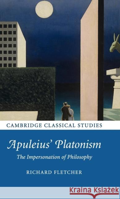 Apuleius' Platonism: The Impersonation of Philosophy Fletcher, Richard 9781107025479 CAMBRIDGE UNIVERSITY PRESS - książka