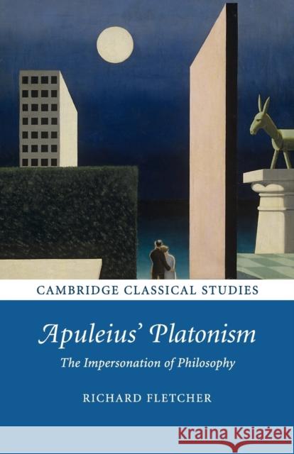 Apuleius' Platonism: The Impersonation of Philosophy Fletcher, Richard 9781107659117 Cambridge University Press - książka