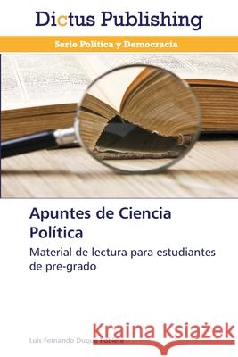 Apuntes de Ciencia Política Duque Poblete, Luis Fernando 9783847386469 Dictus Publishing - książka