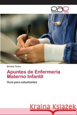 Apuntes de Enfermería Materno Infantil Tessa, Rosana 9783659086786 Editorial Academica Espanola - książka
