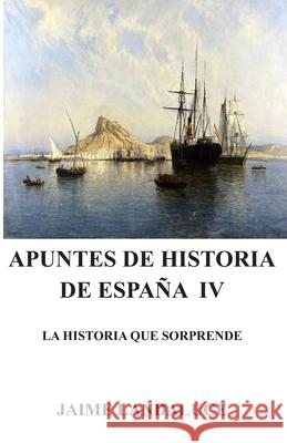 Apuntes de Historia de España IV Landaluce, Jaime E. 9781652168836 Independently Published - książka