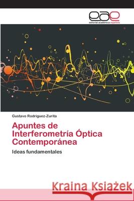 Apuntes de Interferometría Óptica Contemporánea Rodriguez-Zurita, Gustavo 9783659075223 Editorial Academica Espanola - książka