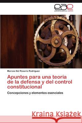 Apuntes para una teoría de la defensa y del control constitucional del Rosario Rodríguez Marcos 9783847365006 Editorial Acad Mica Espa Ola - książka