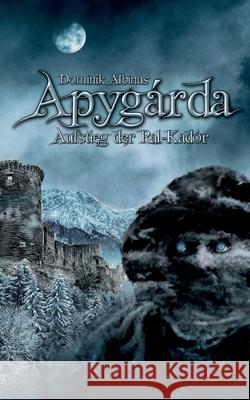 Apygárda: Aufstieg der Ral-Kadór Albinus, Dominik 9783752674231 Books on Demand - książka