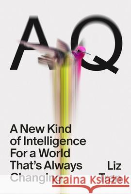 AQ: A New Kind of Intelligence for a World that's Always Changing Liz Tran 9781529147612 Ebury Publishing - książka