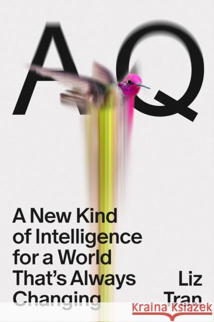 AQ: A New Kind of Intelligence for a World That's Always Changing Liz Tran 9798217086641 Random House USA Inc - książka