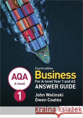 AQA A-level Business Year 1 and AS Fourth Edition Answer Guide (Wolinski and Coates) John Wolinski Gwen Coates  9781510454996 Hodder Education - książka