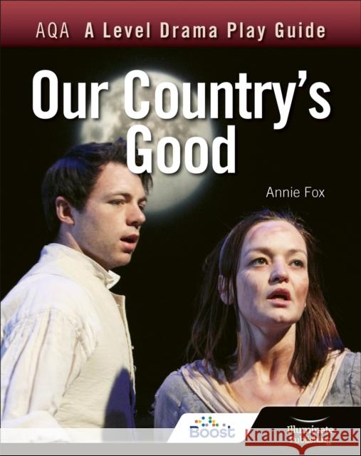 AQA A Level Drama Play Guide: Our Country's Good Fox, Annie 9781913963194 Illuminate Publishing - książka