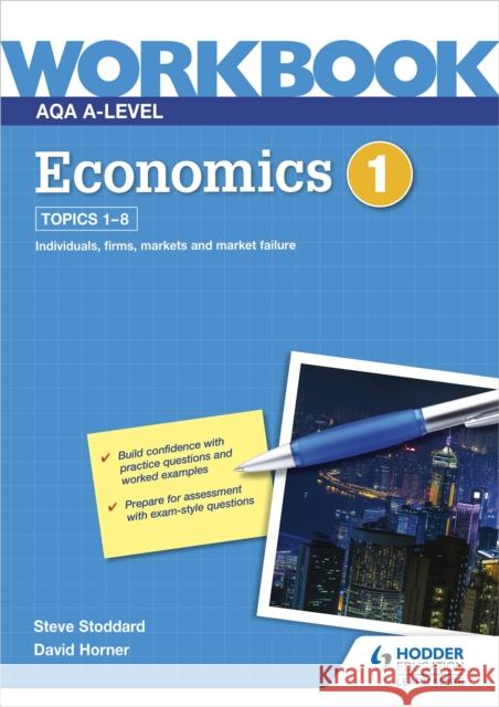 AQA A-Level Economics Workbook 1 David Horner Steve Stoddard  9781510483231 Hodder Education - książka