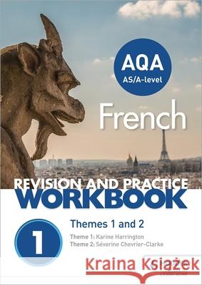 AQA A-level French Revision and Practice Workbook: Themes 1 and 2: Includes space to write answers in the book Chevrier-Clarke, Severine|||Harrington, Karine 9781510417731 Hodder Education - książka