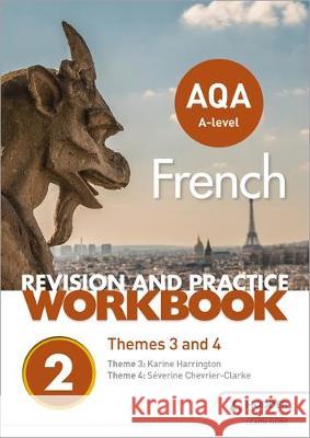 AQA A-level French Revision and Practice Workbook: Themes 3 and 4 Chevrier-Clarke, Severine|||Harrington, Karine 9781510416789 Hodder Education - książka