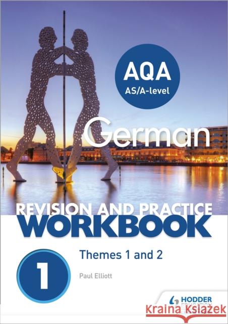 AQA A-level German Revision and Practice Workbook: Themes 1 and 2 Elliott, Paul 9781510416765 Hodder Education - książka