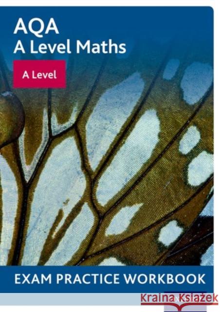 AQA A Level Maths: A Level Exam Practice Workbook David Baker   9780198413011 Oxford University Press - książka