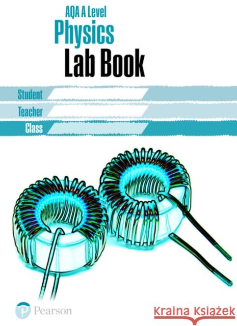 AQA A level Physics Lab Book: AQA A level Physics Lab Book  9781292245300 Pearson Education Limited - książka