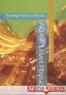 AQA A Level Physics: Turning Points in Physics Altimeemy, Asad 9781795472883 Independently Published - książka