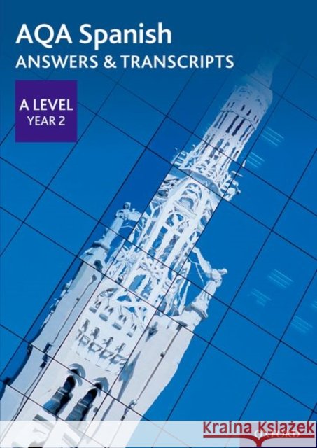 AQA A Level Spanish: Key Stage Five: AQA A Level Year 2 Spanish Answers & Transcripts Editor 9780198446033 Oxford University Press - książka