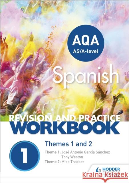 AQA A-level Spanish Revision and Practice Workbook: Themes 1 and 2: This write-in workbook is packed with questions Thacker, Mike|||Sanchez, Jose Antonio Garcia|||Weston, Tony 9781510416727 Hodder Education - książka